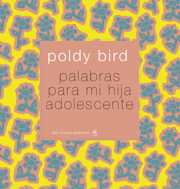 Palabras para mi hija adolescente, Poldy Bird