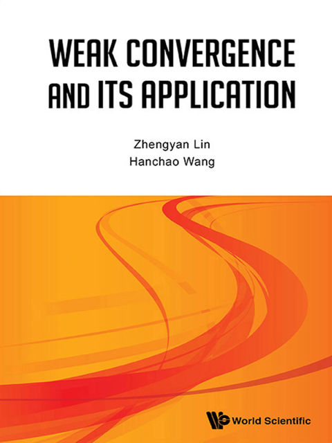 Weak Convergence and Its Applications, Hanchao Wang, Zhengyan Lin