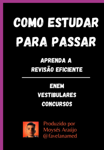 Como Estudar Com Eficiência: Enem, Vestibulares E Concursos, Macedo Araújo, Moysés
