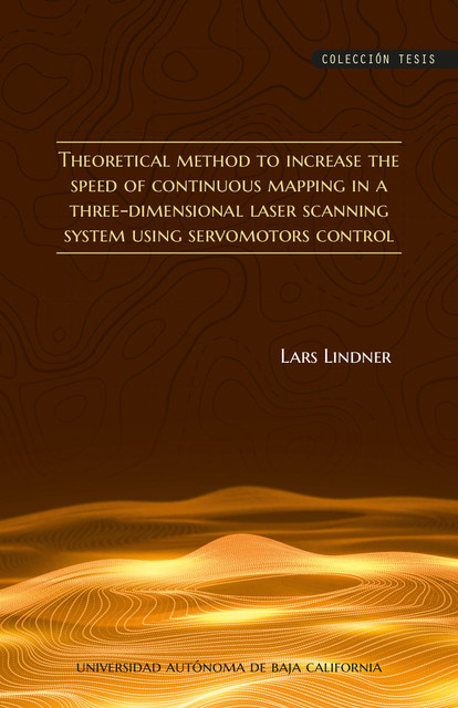 Theoretical method to increase the speed of continuous mapping in a three-dimensional laser scanning system using servomotors control, Lars Lindner