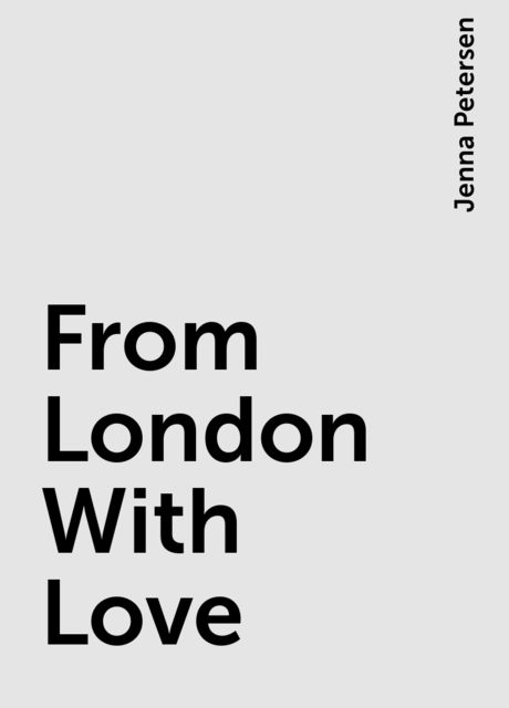 From London With Love, Jenna Petersen