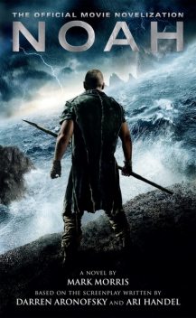 Noah: The Official Movie Novelization, Mark Morris
