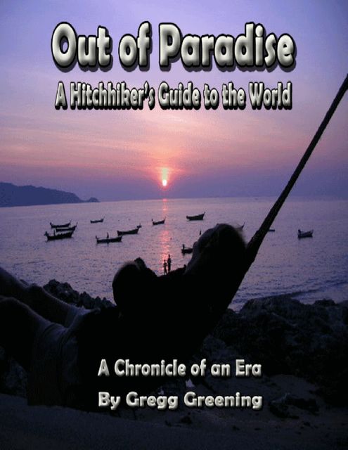 Out of Paradise – A Hitchhiker's Guide to the World – A Chronicle of an Era, Gregg Greening