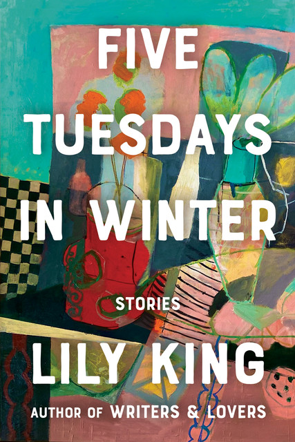 Five Tuesdays in Winter, Lily King