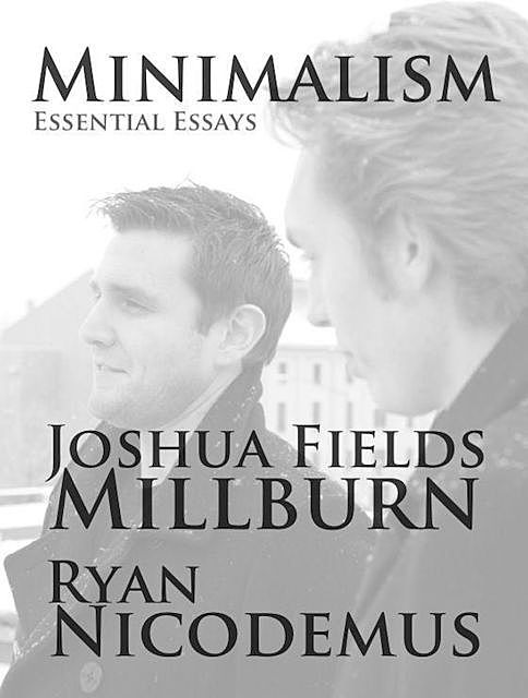Minimalism: Essential Essays, Ryan, Joshua Fields, Millburn, Nicodemus