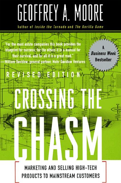 Crossing the Chasm: Marketing and Selling Technology Project, Geoffrey Moore