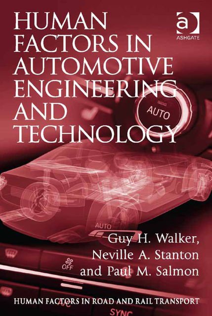 Human Factors in Automotive Engineering and Technology, Neville A.Stanton, Guy H.Walker