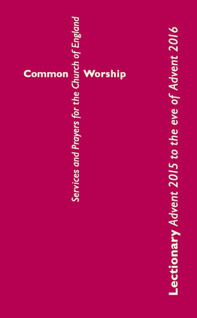 Common Worship Lectionary: Advent 2015 to the Eve of Advent 2016 Standard format, Church Of England
