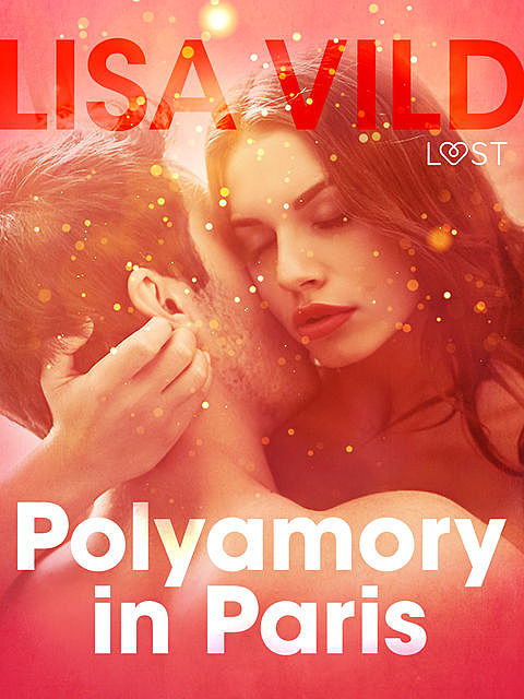 Polyamory in Paris – Erotic Short Story, Lisa Vild