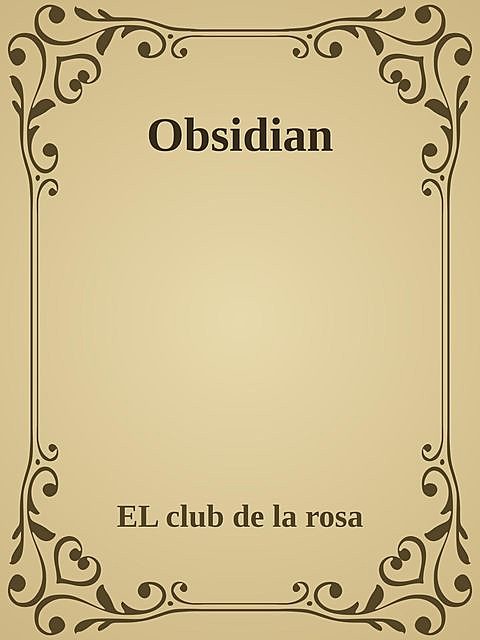 Obsidian, EL club de la rosa