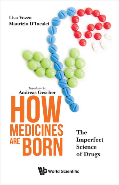 How Medicines are Born, Andreas Gescher, Lisa Vozza, Maurizio D'Incalci