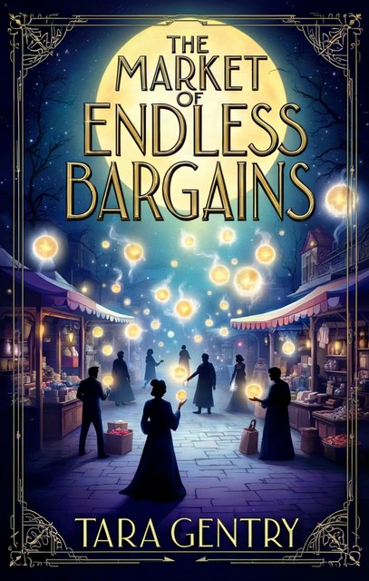 The Market of Endless Bargains, Tara Gentry