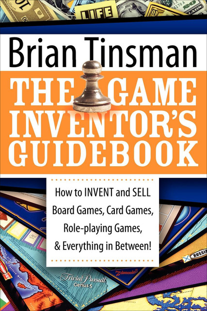 The Game Inventor's Guidebook, Brian Tinsman