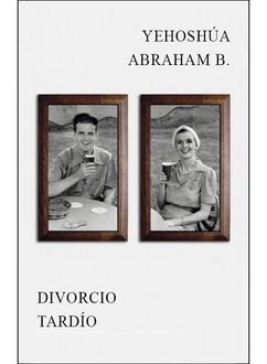 Divorcio Tardío, Abraham B. Yehoshua