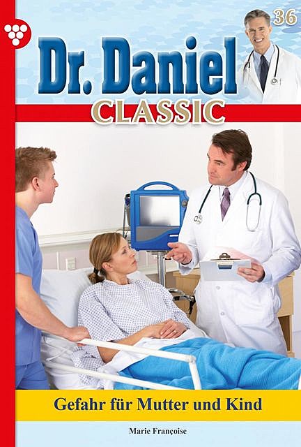 Dr. Daniel Classic 36 – Arztroman, Marie Françoise