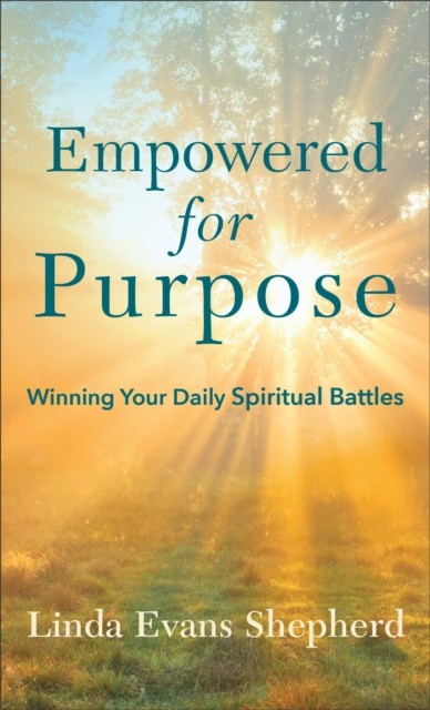 Empowered for Purpose, Linda Evans Shepherd