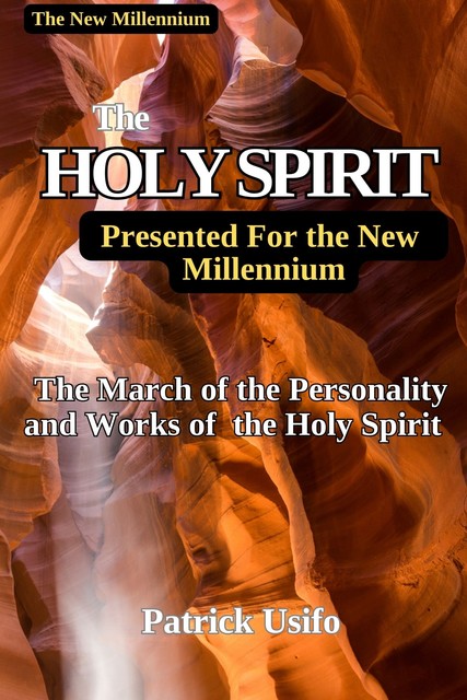 The Holy Spirit Presented to the New Millennium, Patrick Usifo