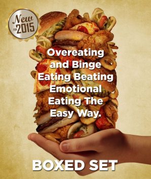 Overeating and Binge Eating Beating Emotional Eating The Easy Way, Speedy Publishing