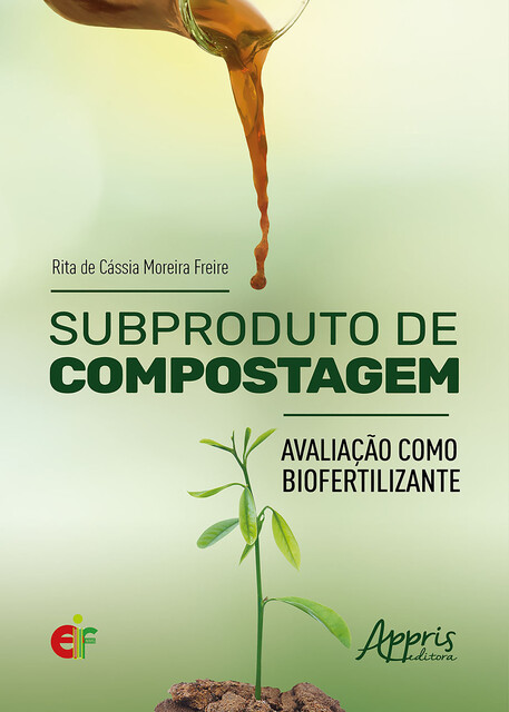 Subproduto de Compostagem: Avaliação como Biofertilizante, Rita de Cássia Moreira Freire