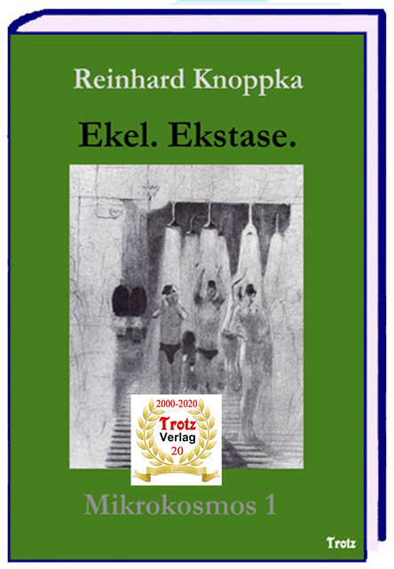 Mikrokosmos 1 – Ekel. Ekstase, Reinhard Knoppka