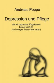 Depression und Pflege, Andreas Poppe