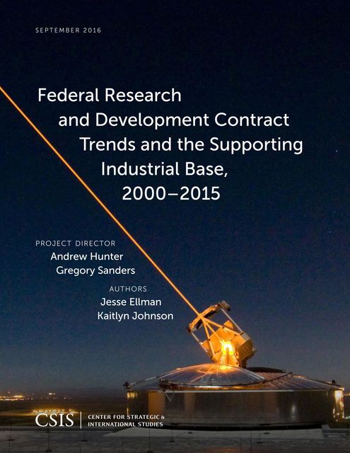 Federal Research and Development Contract Trends and the Supporting Industrial Base, 2000–2015, Jesse Ellman, Kaitlyn Johnson