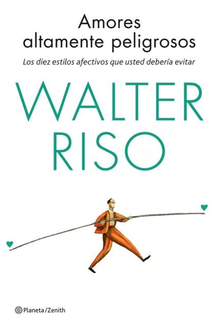 Amores altamente peligrosos, Walter Riso