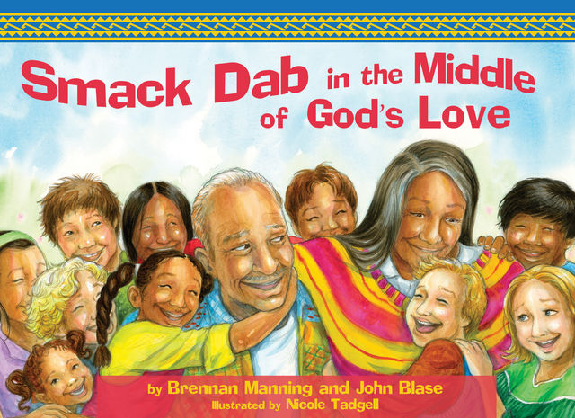 Smack Dab in the Middle of God's Love, Brennan Manning, John Blase
