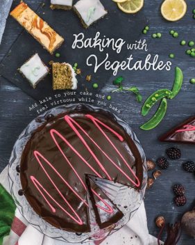 Baking with Vegetables, Love Food Editors