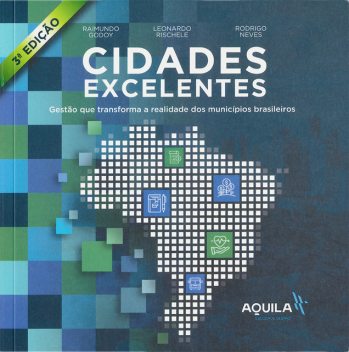 Cidades Excelentes – 3º Edição, Raimundo Godoy, Leonardo Rischele, Rodrigo Neves