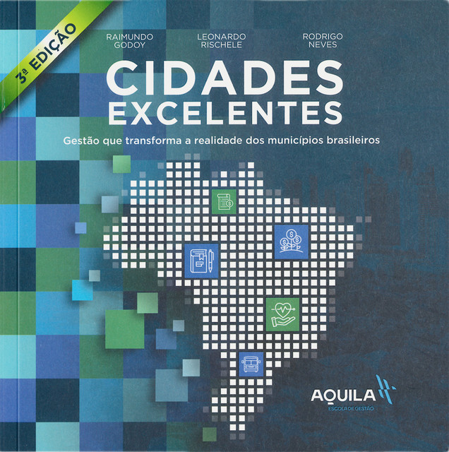 Cidades Excelentes – 3º Edição, Raimundo Godoy, Leonardo Rischele, Rodrigo Neves