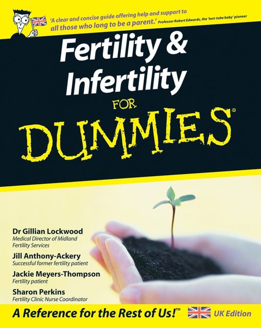 Fertility and Infertility For Dummies, Sharon Perkins, Gillian Lockwood, Jackie Meyers-Thompson, Jill Anthony-Ackery