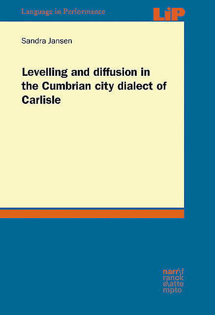 Levelling and diffusion in the Cumbrian city dialect of Carlisle, Sandra Jansen