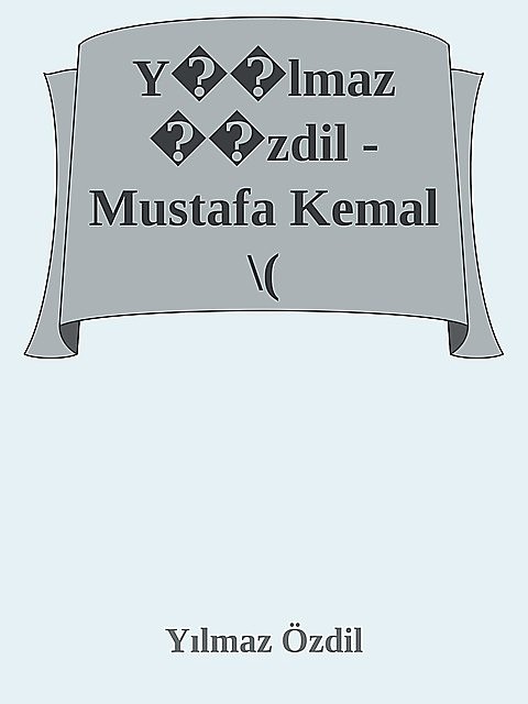 Y��lmaz ��zdil – Mustafa Kemal \( PDFDrive.com \).epub, Yılmaz Özdil