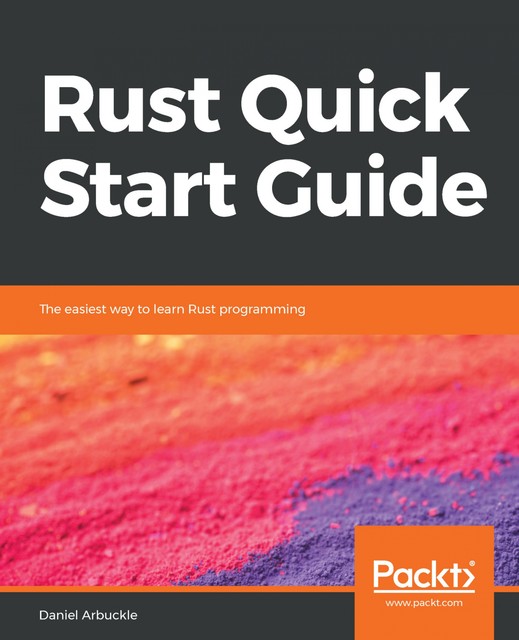 Rust Quick Start Guide, Daniel Arbuckle