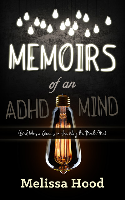 Memoirs of an ADHD Mind, Melissa Hood