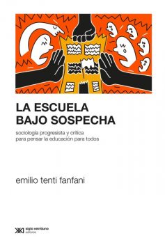 La escuela bajo sospecha, Emilio Tenti Fanfani
