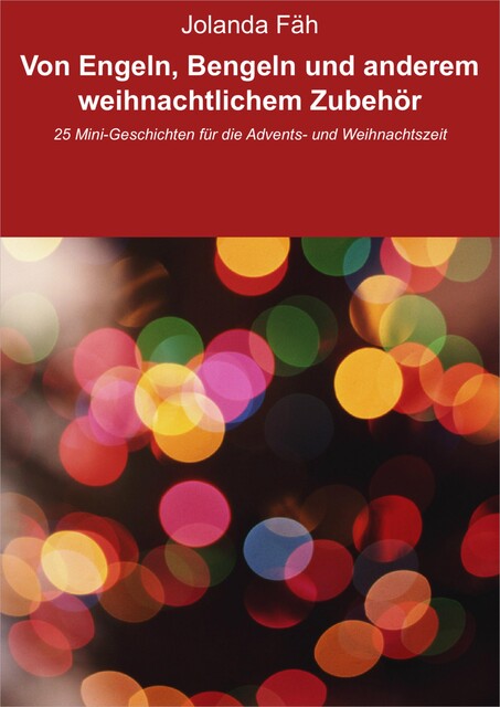 Von Engeln, Bengeln und anderem weihnachtlichem Zubehör, Jolanda Fäh