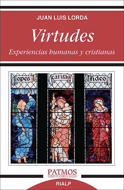Virtudes. Experiencias humanas y cristianas, Juan Luis Lorda Iñarra
