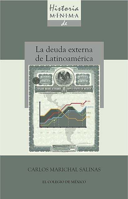 Historia minima de la deuda externa de latinoamérica, 1820–2010, Carlos Marichal Salinas