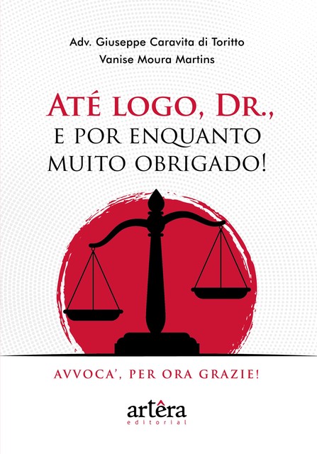 Até Logo, Dr., e Por Enquanto Muito Obrigado! Avvoca', Per Ora Grazie, Vanise Moura Martins