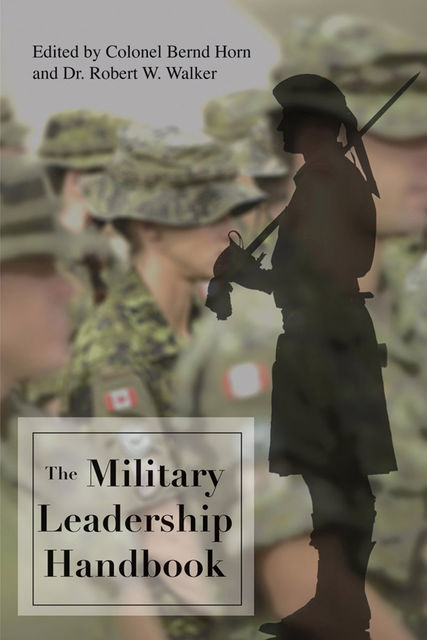 The Military Leadership Handbook, Colonel Bernd Horn, Robert Walker