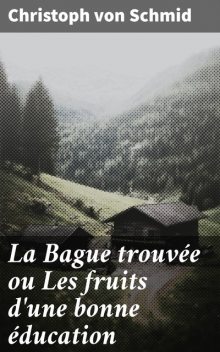 La Bague trouvée ou Les fruits d'une bonne éducation, Christoph von Schmid