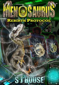 Menosaurus™ Rebirth Protocol Book Two, S.J. House