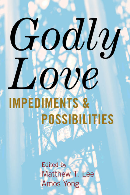 Godly Love, Amos Yong