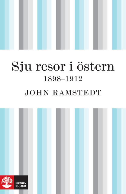 Sju resor i Östern 1898 – 1912, John Ramstedt