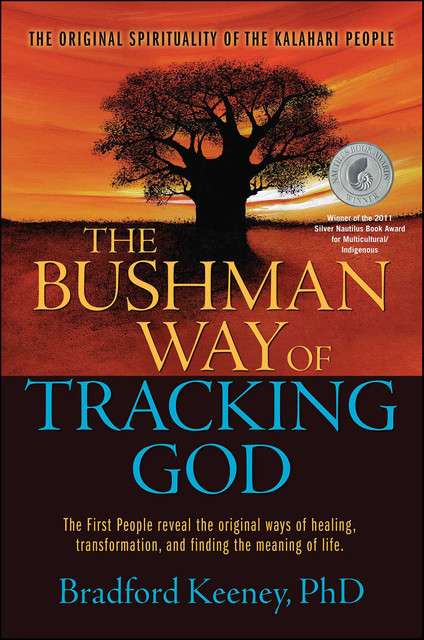 The Bushman Way of Tracking God, Bradford Keeney