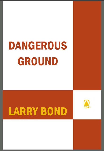 Dangerous Ground, Larry Bond