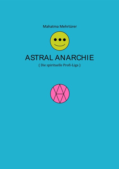 Astral Anarchie, Mahatma Mehrtürer