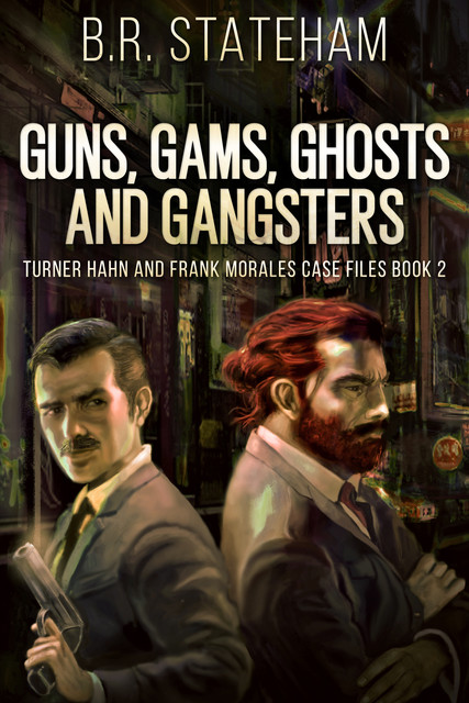 Guns, Gams, Ghosts and Gangsters, B.R. Stateham
